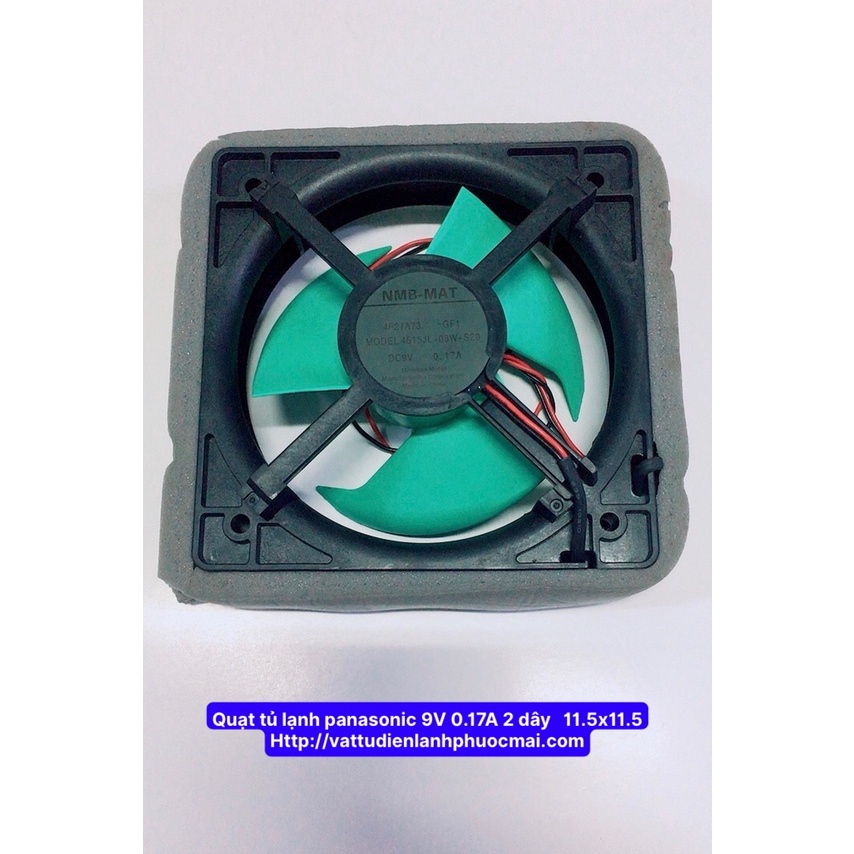 QUẠT TỦ LẠNH PANASONIC NMB-MAT - DC : 9V, 0.17A, 2 DÂY, 11.5X11.5CM PHƯỚC MÃI