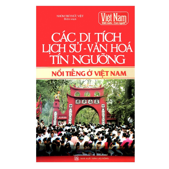 [Mã BMBAU50 giảm 7% đơn 99K] Sách lịch sử - Các di tích, lịch sử, tín ngưỡng văn hóa nổi tiếng ở Việt Nam