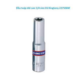 Đầu tuýp dài sao 1/4 size e6 kingtony 227506m