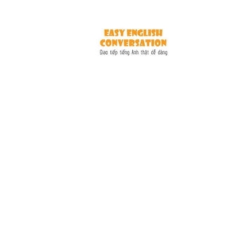 Sách - Giao tiếp tiếng Anh thật dễ dàng ( Easy English Conversation )