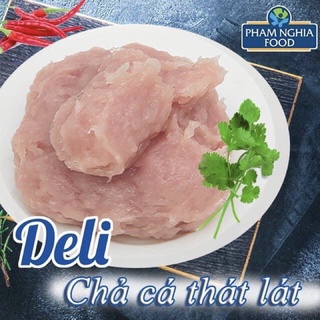[Q.Phú Nhuận] CHẢ CÁ THÁT LÁT DELI NGUYÊN CHẤT Gói 500g | PHẠM NGHĨA FOOD