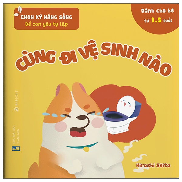 Sách Ehon Kỹ Năng Sống - Để Con Yêu Tự Lập - Cùng Đi Vệ Sinh Nào