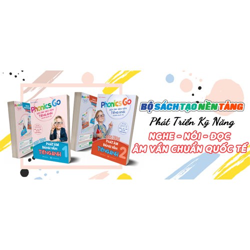 Sách Combo 2 cuốn Phonics Go – học âm – học vần Tiếng Anh chuẩn Quốc Tế - Con học phát âm đánh vần Tiếng Anh