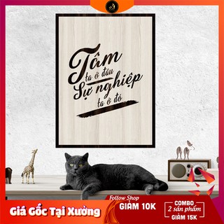 Tranh gỗ DECOR - SLOGAN tạo động lực, Truyền cảm hứng - Tâm ta ở đâu sự nghiệp ta ở đó