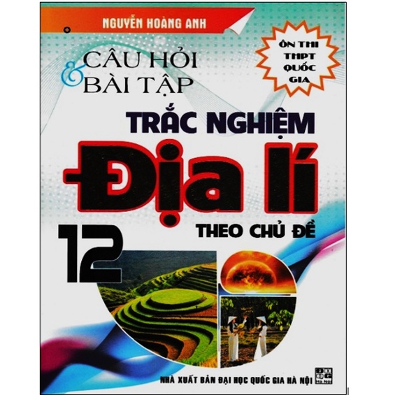 Sách - Câu hỏi và bài tập trắc nghiệm Địa lý theo chủ đề 12