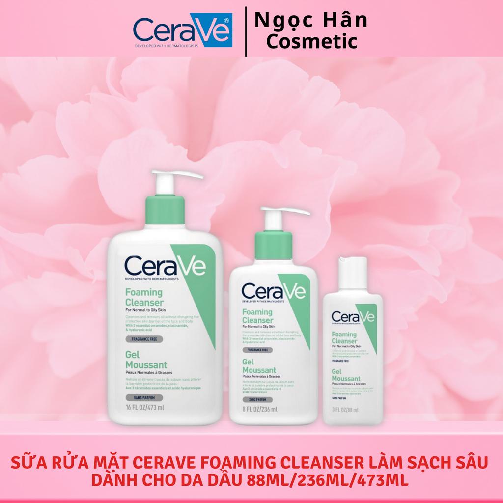 Sữa rửa mặt Cerave Foaming Cleanser làm sạch sâu dành cho da dầu 88ML/236ML/473ML