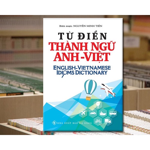 Sách - Từ Điển Thành Ngữ Anh - Việt