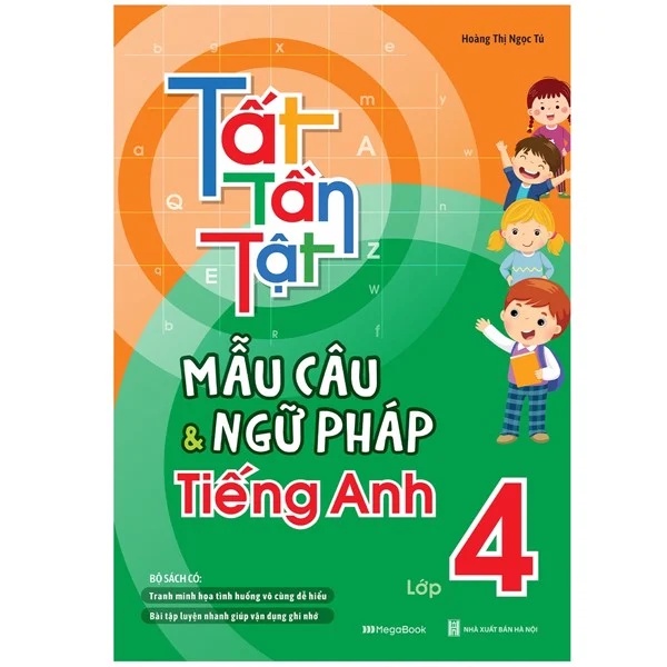 Sách - Tất Tần Tật Mẫu Câu Và Ngữ Pháp Tiếng Anh Lớp 4 - 8936110989527