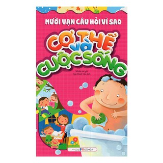 Mười Vạn Câu Hỏi Vì Sao - Cơ Thể Và Cuộc Sống