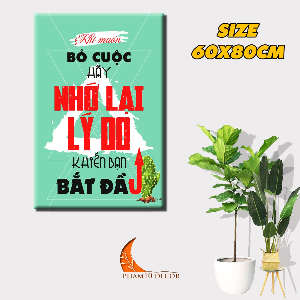 Tranh canvas khi muốn bỏ cuộc hay nhớ lại lý do bắt đầu Size 60x80cm