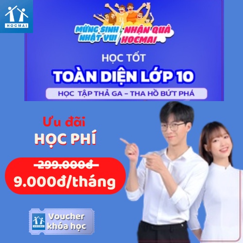 App HOCMAI- HỌC TỐT 10: Khoá học tốt kiến thức toàn diện cho học sinh lớp 10 - Gói 1 tháng