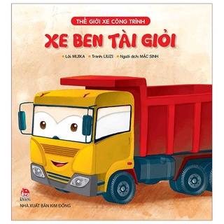 Sách - Thế Giới Xe Công Trình: Xe Ben Tài Giỏi (KĐ 26)