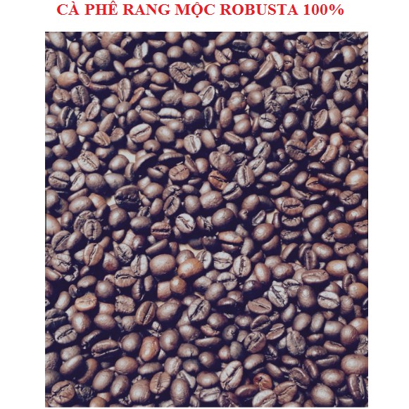 500 GRAM CÀ PHÊ ROBUSTA 100% RANG MỘC - DÀNH CHO PHA PHIN/PHA MÁY. | BigBuy360 - bigbuy360.vn