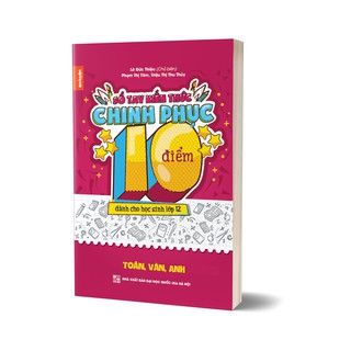 Sổ Tay Kiến Thức Chinh Phục Điểm 10 Dành Cho Học Sinh Lớp 12 - Toán, Văn, Anh