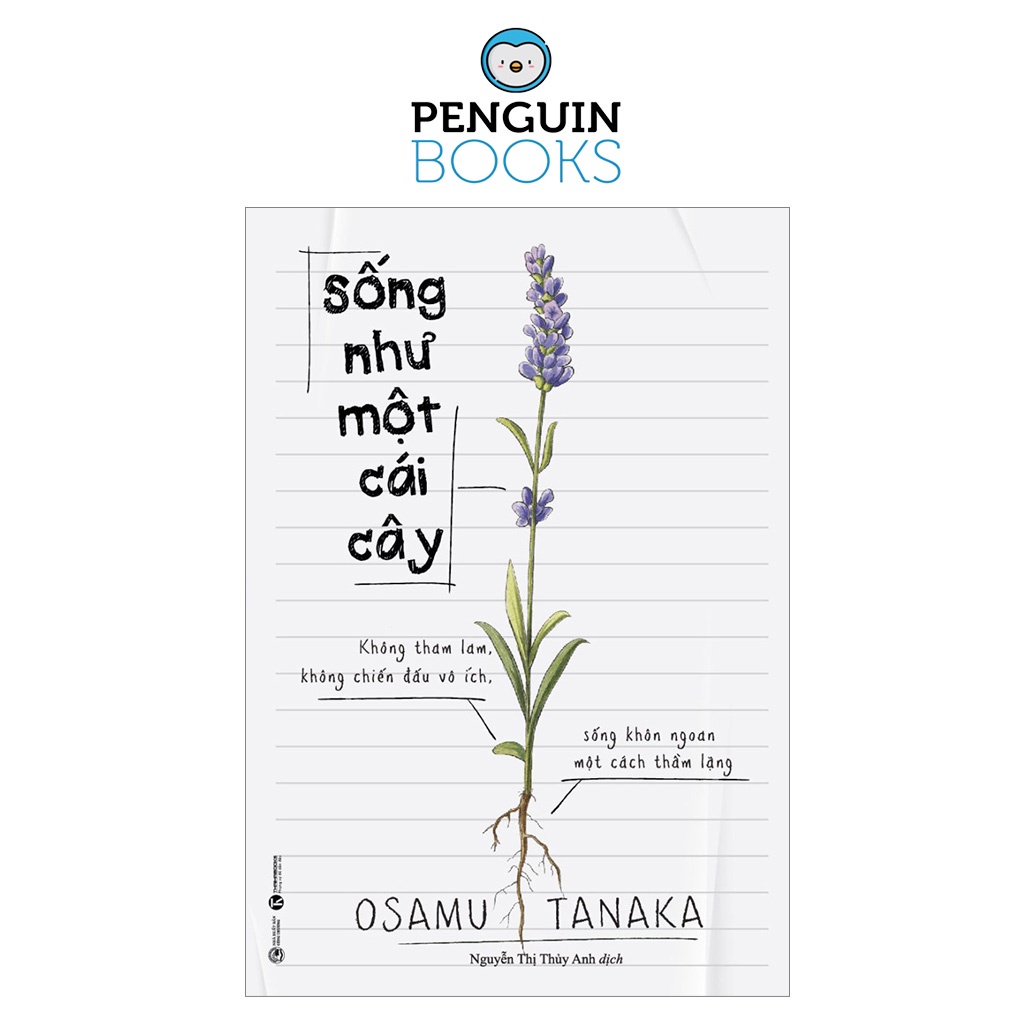 Sách Thái Hà - Sống Như Một Cái Cây - Không Tham Lam, Không Chiến Đấu Vô Ích, Sống Khôn Ngoan Một Cách Thầm Lặng