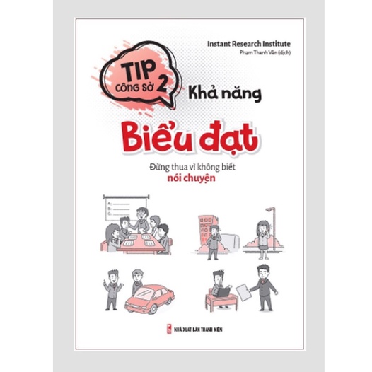 Sách - Tip Công Sở 2- Khả Năng Biểu Đạt – Đừng Thua Vì Không Biết Nói Chuyện
