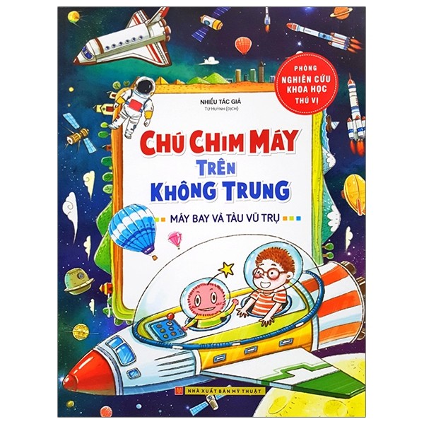 Sách - Phòng Nghiên Cứu Khoa Học Thú Vị - Chú Chim Máy Trên Không Trung - Máy Bay Và Tàu Vũ Trụ