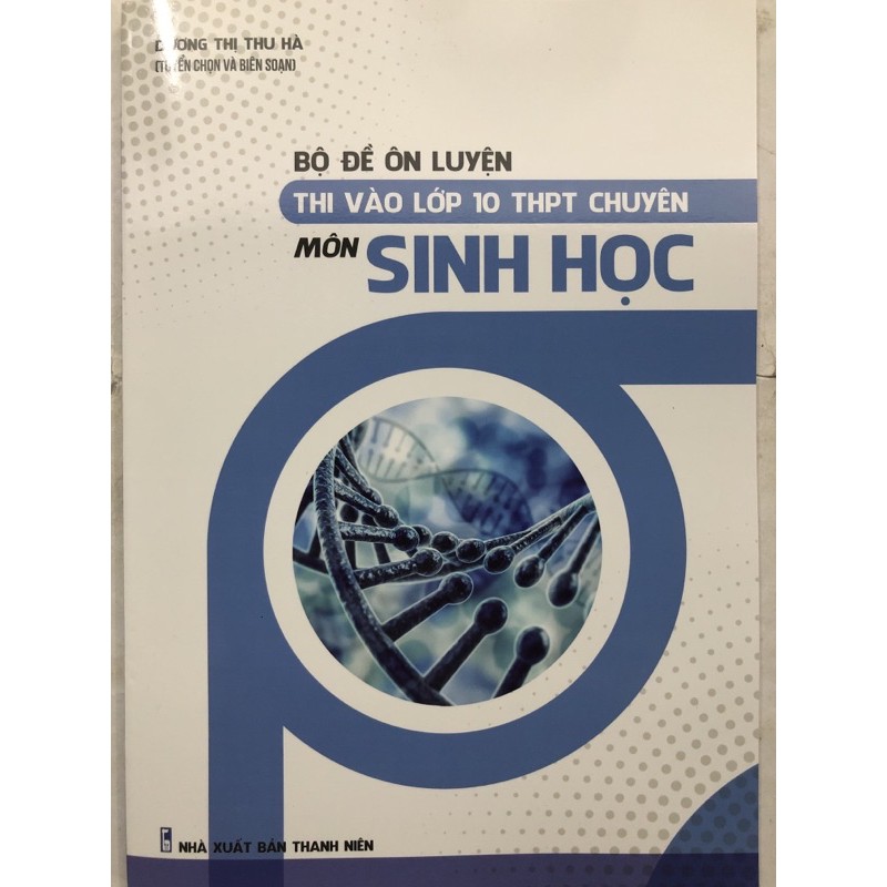 Sách - Bộ đề ôn luyện thi vào lớp 10 THPT chuyên Môn Sinh học