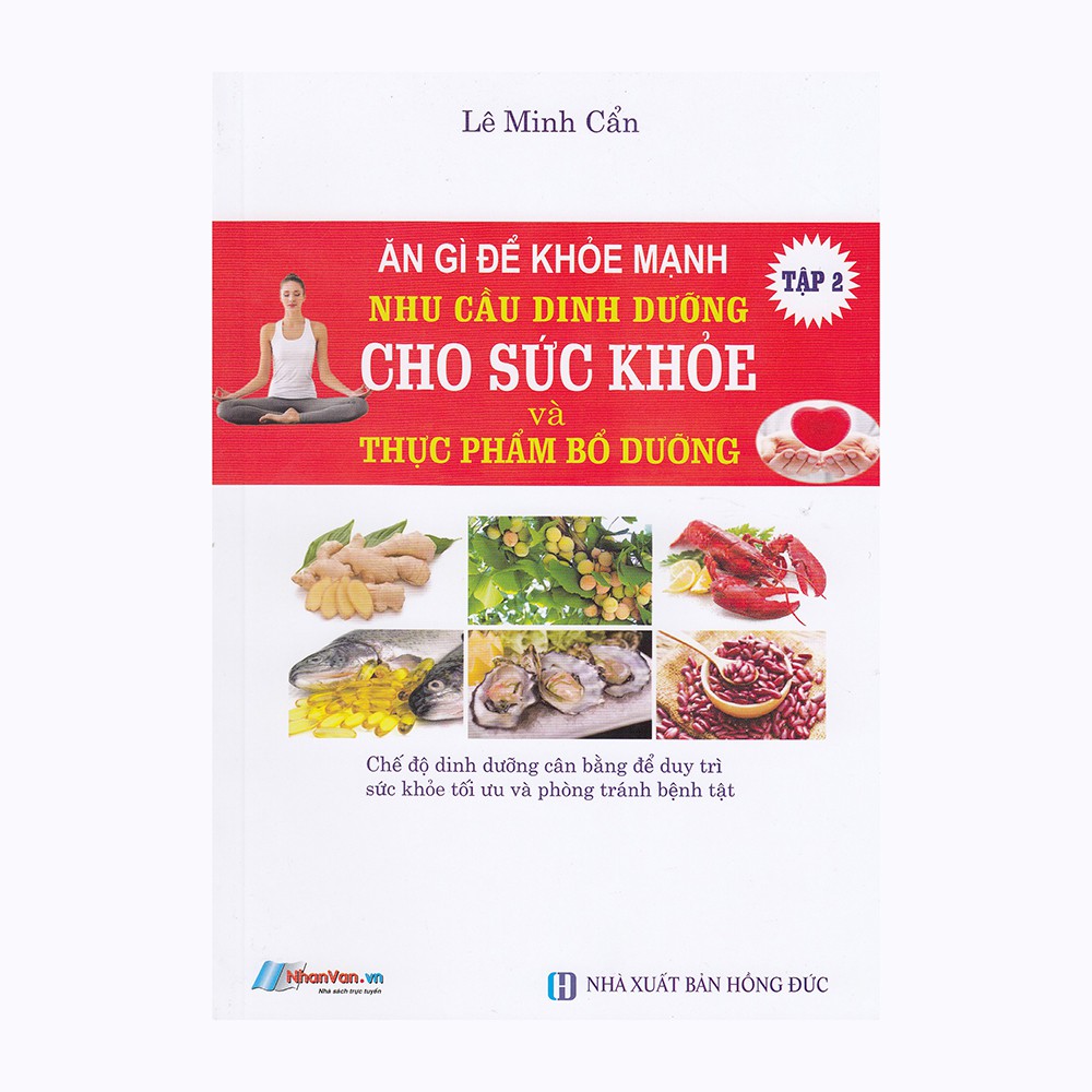 Sách - Ăn Gì Để Khỏe Mạnh - Nhu Cầu Dinh Dưỡng Cho Sức Khỏe Và Thực Phẩm Bổ Dưỡng - Tập 2 - 8935072951092