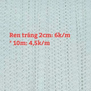 Ren trắng 2cm: 6k/m; 10m: 4,5k/m