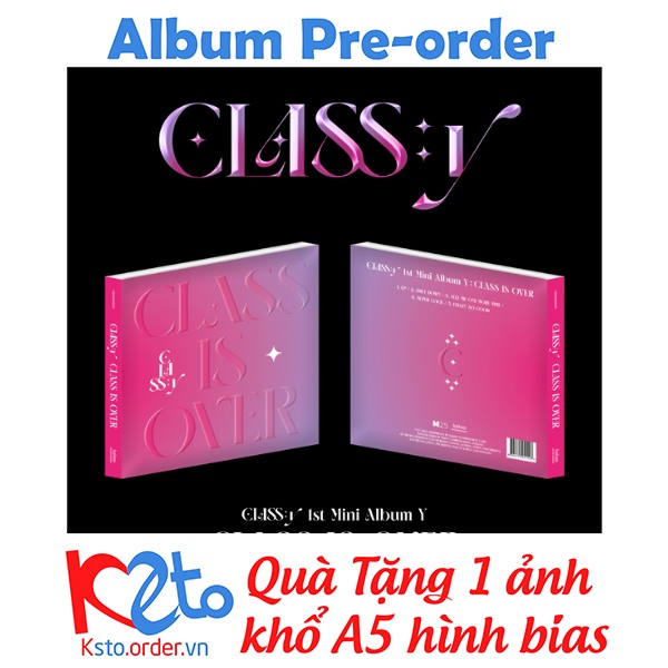 Album CLASS:y - CLASS IS OVER + Quà 1 ảnh khổ A5 hình bias (ghi chú khi đặt hàng)