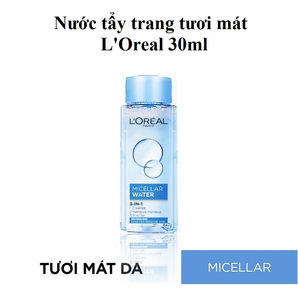 Nước tẩy trang, Tẩy trang Loreal 30ml,L'Oreal Paris tươi mát sạch sâu dưỡng ẩm da