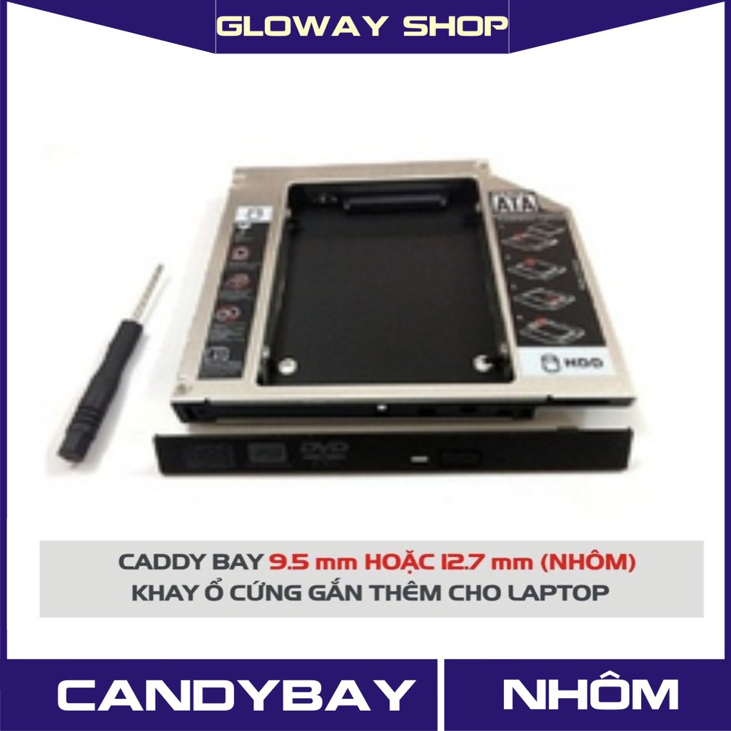 Caddy Bay HDD SSD SATA 3 9.5mm/12.7mm (NHÔM)- ổ cứng thay thế ổ DVD!