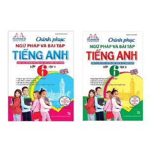 Chinh Phục Ngữ Pháp Và Bài Tập Tiếng Anh Lớp 6 (Bộ 2 Tập)
