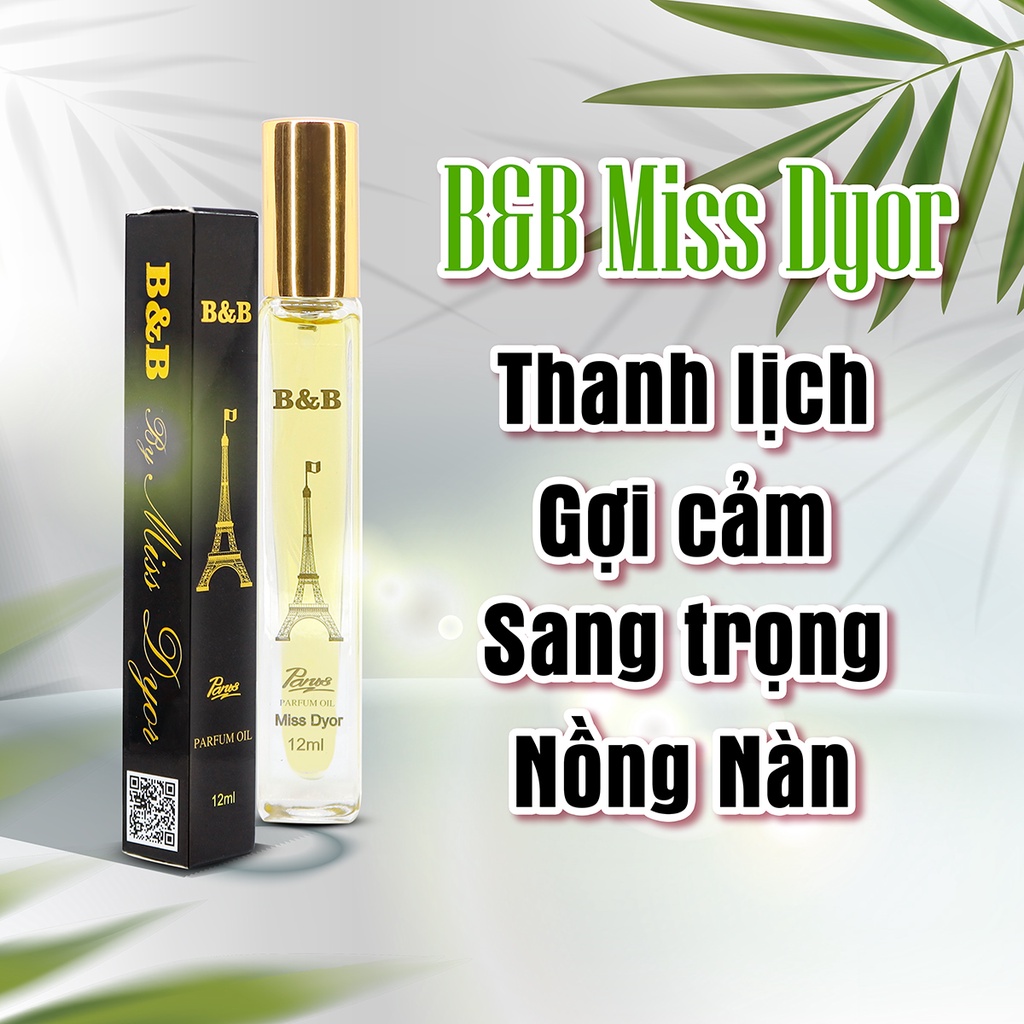 Tinh dầu nước hoa nữ B&amp;B By Miss Dyor EDP 12ml lưu hương lâu gợi cảm phong cách Pháp