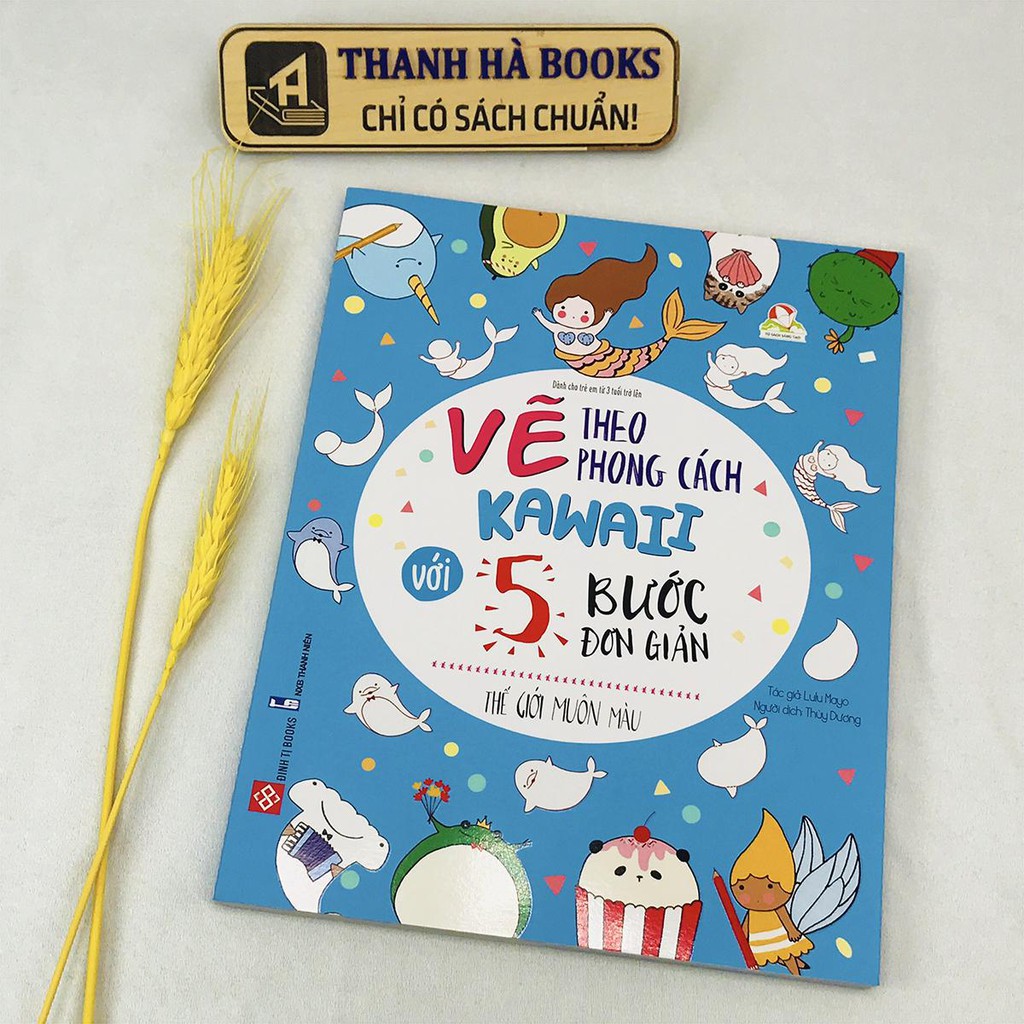 Sách - Vẽ Theo Phong Cách Kawaii Với 5 Bước Đơn Giản - Thế Giới Muôn Màu