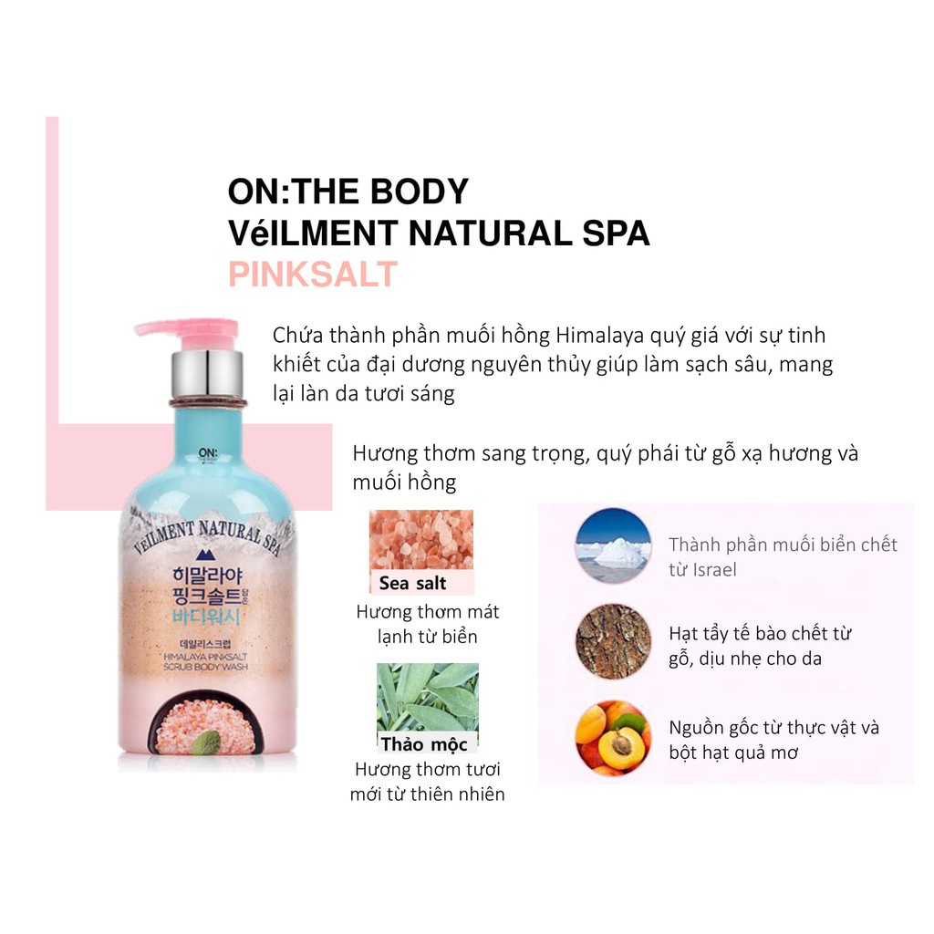 Sữa tắm hạt On: The Body Veilment Natural Spa Himalaya Pink Salt 600g | BigBuy360 - bigbuy360.vn