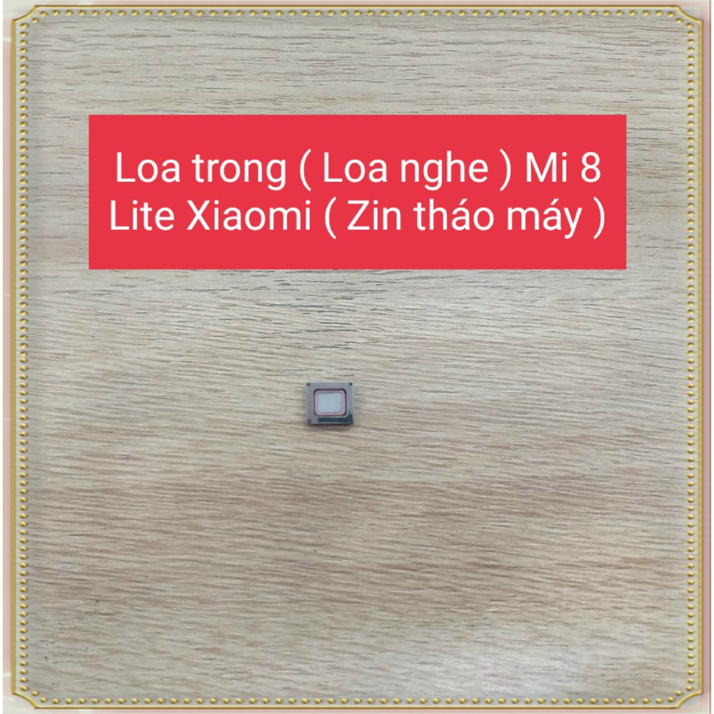Loa trong ( loa nghe) Mi 8 Lite Xiaomi ( Zin tháo máy)