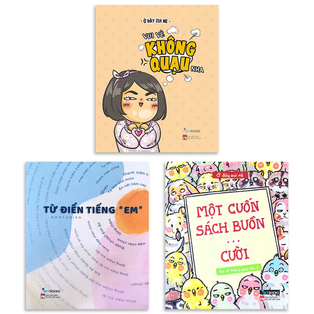 Sách - Từ Điển Tiếng “Em” + Vui Vẻ Không Quạu Nha + Một Cuốn Sách Buồn...Cười - Vui Vẻ Không Quạu Nha 2 (3q lẻ tùy chọn)