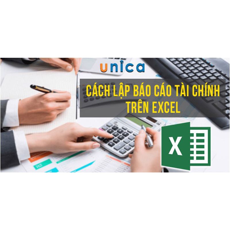 Toàn quốc- [Evoucher] FULL khóa học Cách lập báo cáo tài chính trên Excel