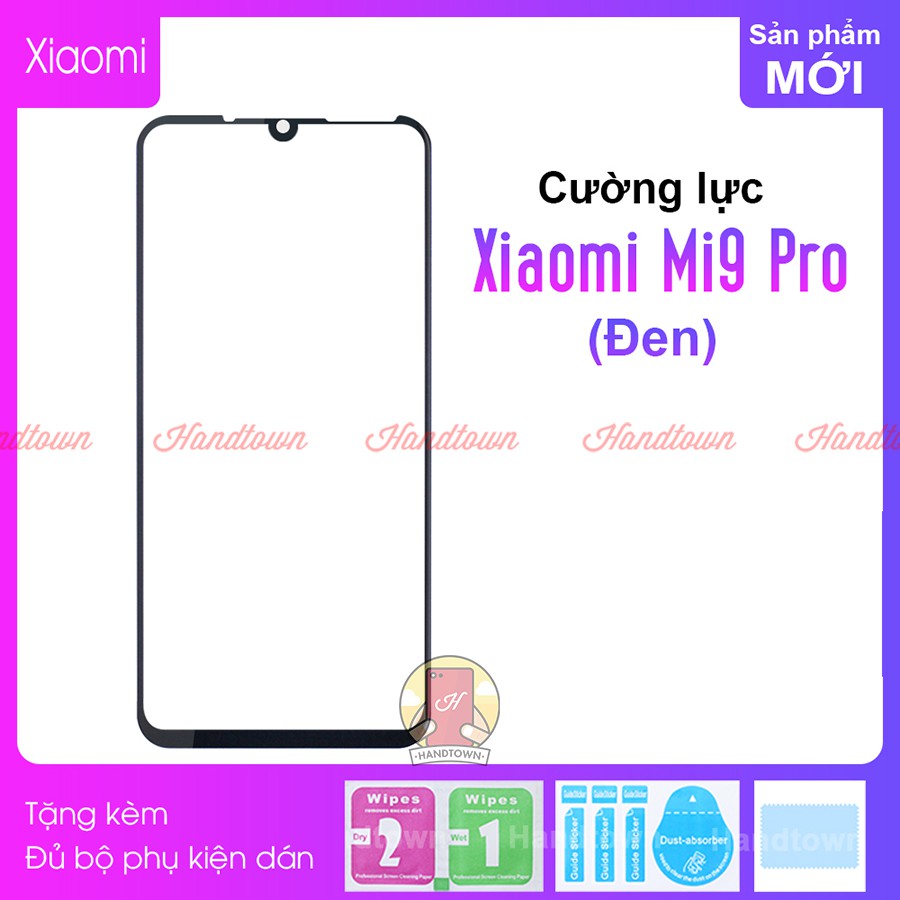 Cường Lực 9H Cho Xiaomi Mi 9 Pro Full Keo Thế Hệ Mới