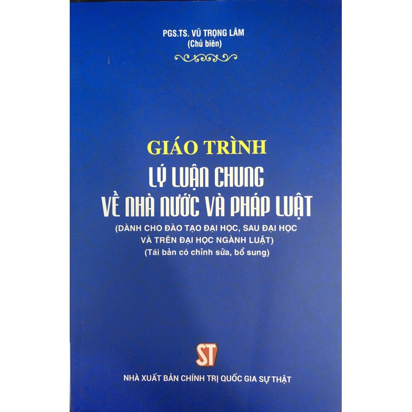 Sách Giáo Trình Lý Luận Chung Về Nhà Nước Và Pháp Luật (Dành Cho Đào Tạo Đại Học,Sau Đại Học Và Trên Đại Học Ngành Luật)