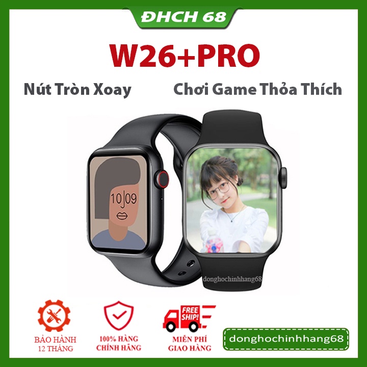 Đồng Hồ Thông Minh W26+Pro Series 6 Bản Nâng Cấp Của W26 - Nút Tròn Xoay Được - Cài Hình Nền - Chơi Game - Cài Mật Khẩu.