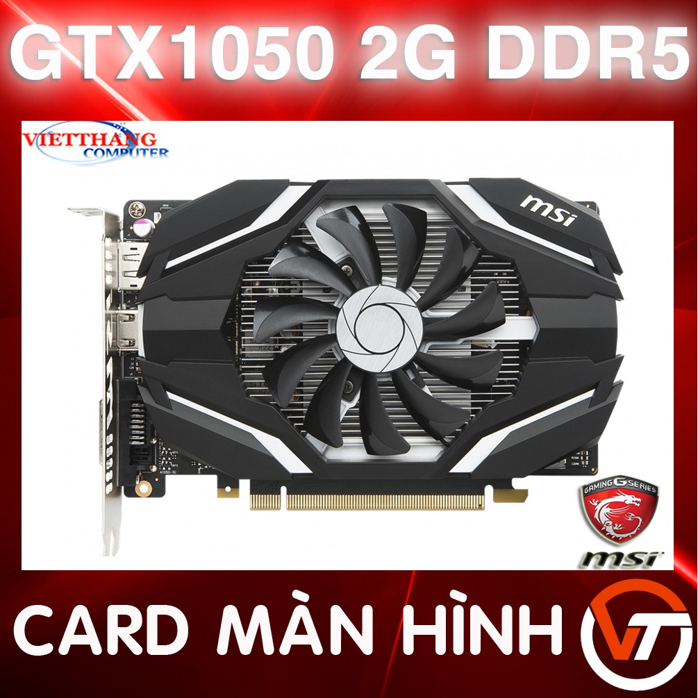 Cạc Màn Hình - VGA MSI GTX1050 2G DDR5 1 Fan ( 2nd )