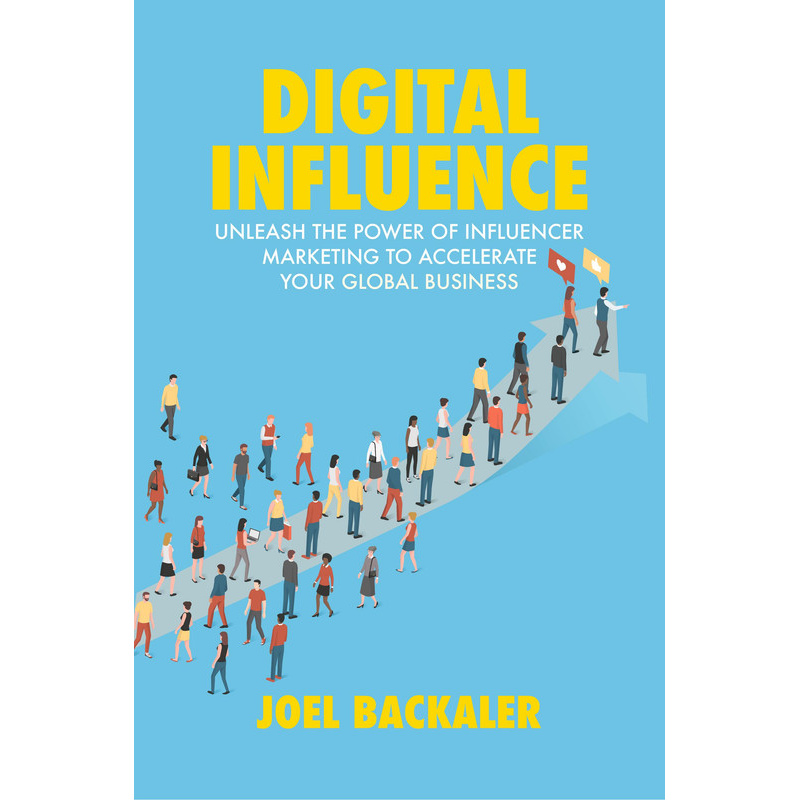 Digital Influence - Unleash The Power Of Influencer Marketing To Accelerate Your Global Business