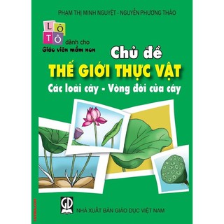 Flash card - Lô tô dành cho giáo viên mầm non - Chủ đề: Thế giới Thực vật (Các loài cây, vòng đời của cây)
