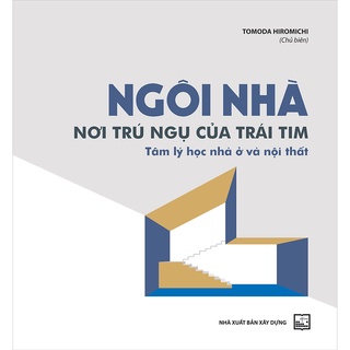 Sách- Ngôi Nhà-Nơi Trú Ngụ Của Trái Tim - Tâm Lý Học Nhà Ở Và Nội Thất