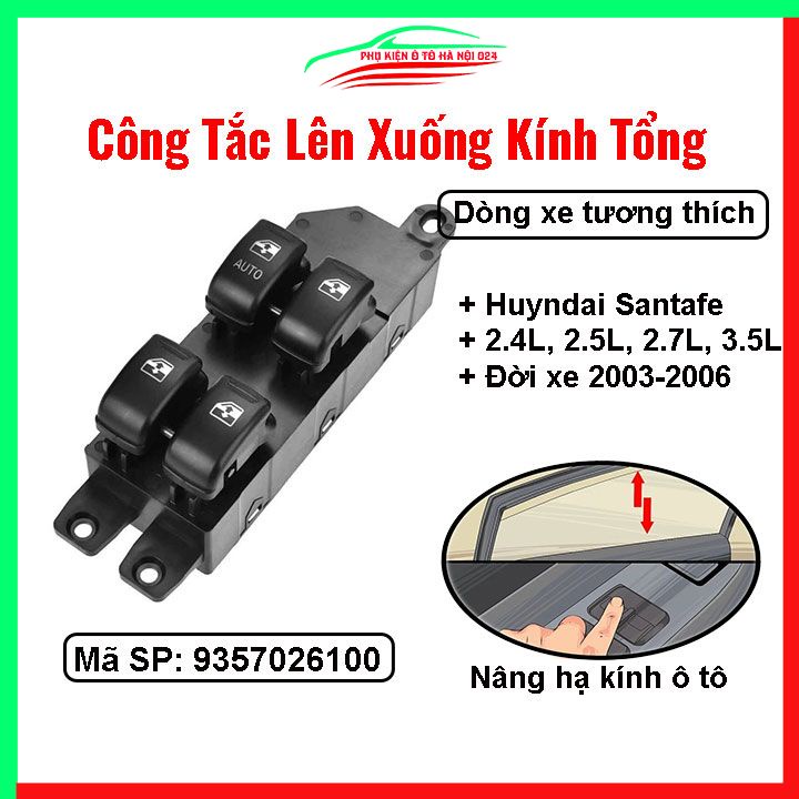 Công tắc kính tổng Santa Fe 2.4L 2.5L 2.7L 3.5L 2003-2006 mã 9357026100 nâng hạ kính lên xuống ô tô