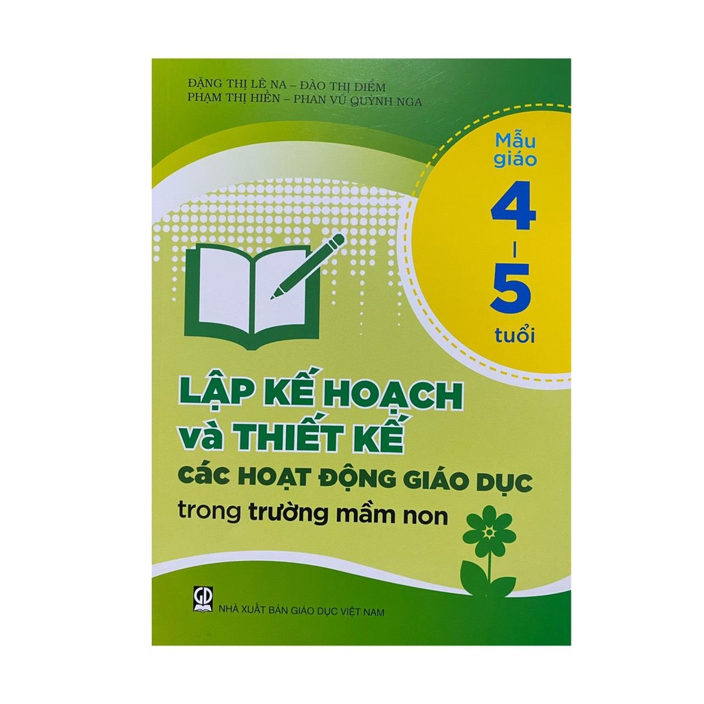 Sách - Lập kế hoạch và thiết kế các hoạt động giáo dục trong trường mầm non mẫu giáo 4-5 tuổi