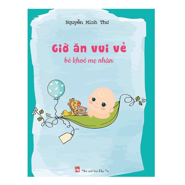 Sách - Giờ Ăn Vui Vẻ - Bé Khỏe Mẹ Nhàn