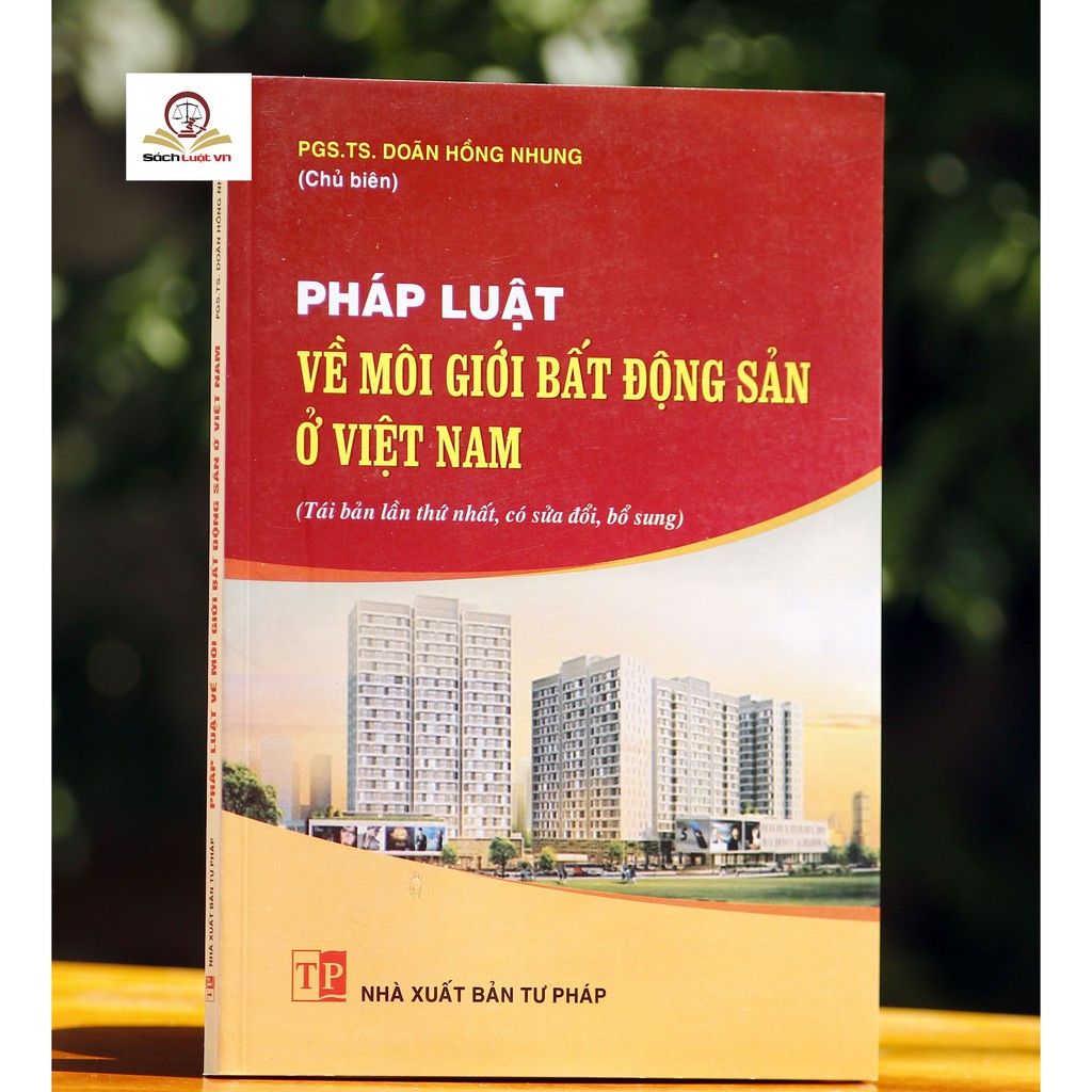 Sách - Pháp luật về môi giới bất động sản ở Việt Nam hiện nay (Tái bản lần thứ nhất, có chỉnh sửa bổ sung)