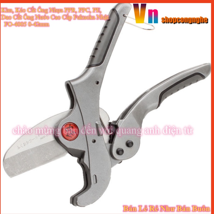 Kìm, Kéo Cắt Ống Nhựa PPR, PPC, PE, Dao Cắt Ống Nước Cao Cấp Fukuoka Nhật  FO-4005 0-42mm