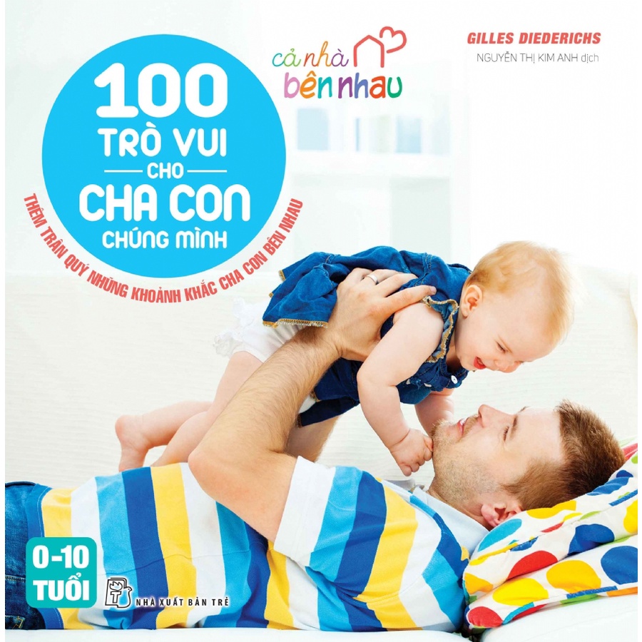 Sách NXB Trẻ - Cả nhà bên nhau. 100 trò vui cho cha con chúng mình