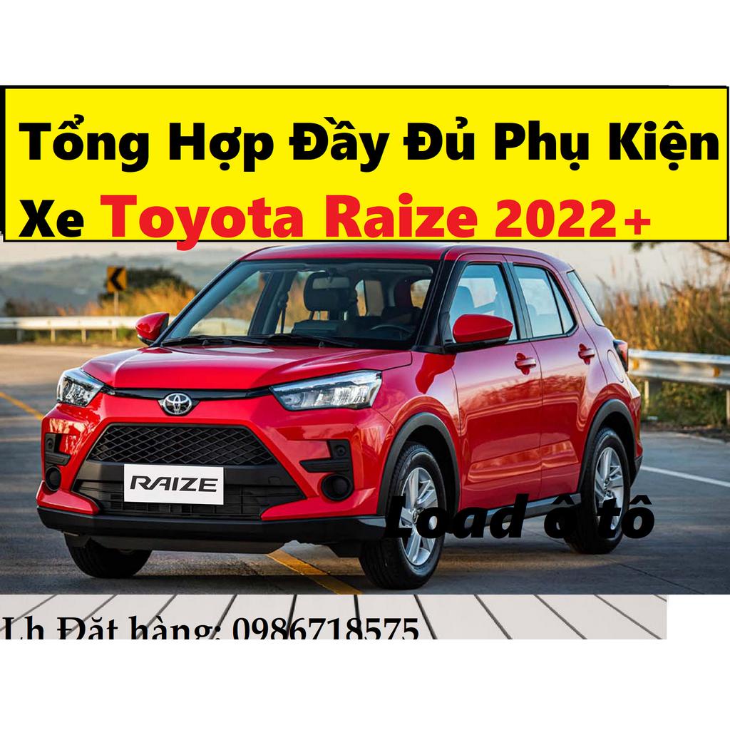 Tổng Hợp Đầy Đủ Phụ Kiện Xe Toyota Raize 2023-2022 Cao Cấp, Cập Nhật Chi Tiết Liên Tục Theo Đời Xe