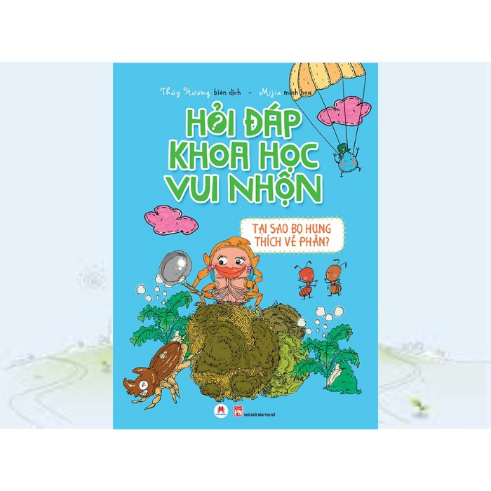 Sách - Hỏi Đáp Khoa Học Vui Nhộn – Tại Sao Bọ Hung Thích Vê Phân?