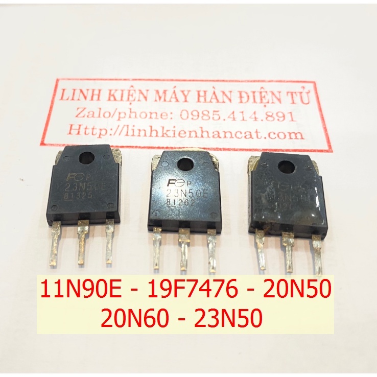 Linh Kiện Điện Tử 11N90E - 19F7476 - 20N50 - 20N60 - 23N50 Hàng Tháo Máy